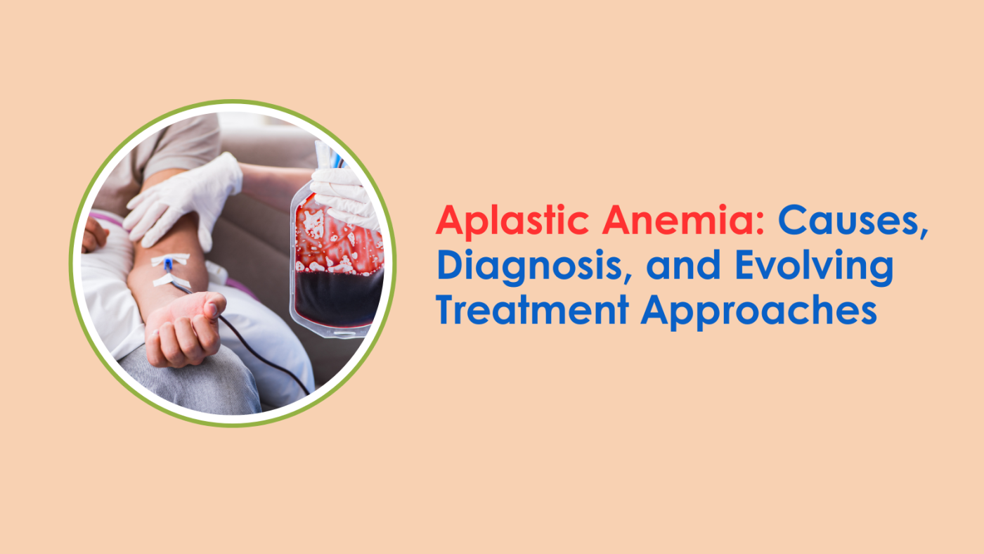 Learn about Aplastic Anemia - its causes, symptoms, diagnosis, and modern treatment options for better blood and bone marrow health.